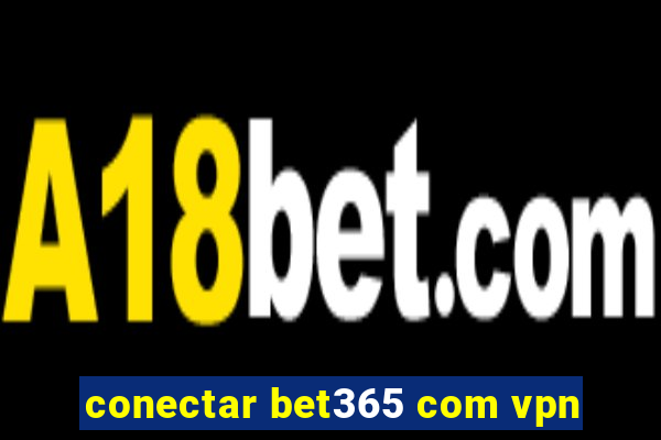 conectar bet365 com vpn